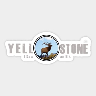 I Saw an Elk, Yellowstone National Park Sticker